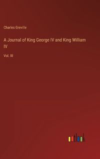 Cover image for A Journal of King George IV and King William IV