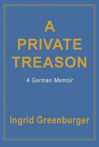 Cover image for A Private Treason: A German Memoir