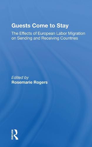 Cover image for Guests Come to Stay: The Effects of European Labor Migration on Sending and Receiving Countries