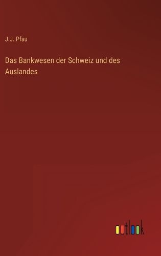 Cover image for Das Bankwesen der Schweiz und des Auslandes