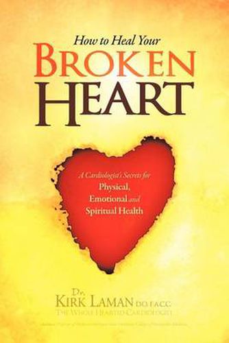 Cover image for How to Heal Your Broken Heart: A Cardiologist's Secrets for Physical, Emotional, and Spiritual Health