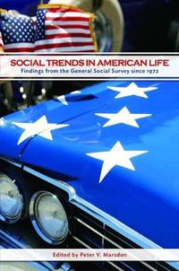 Cover image for Social Trends in American Life: Findings from the General Social Survey Since 1972