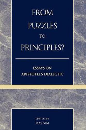 From Puzzles to Principles?: Essays on Aristotle's Dialectic