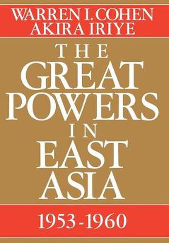 Cover image for The Great Powers in East Asia: 1953-1960