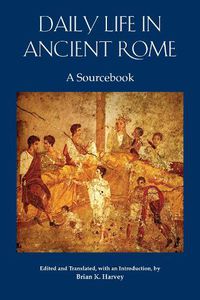 Cover image for Daily Life in Ancient Rome: A Sourcebook