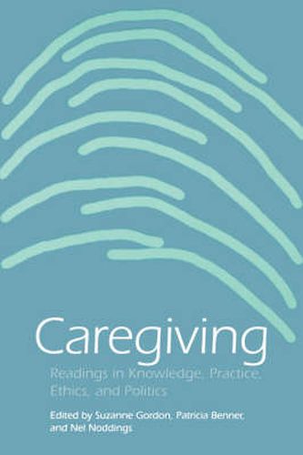 Caregiving: Readings in Knowledge, Practice, Ethics, and Politics