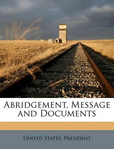 Abridgement, Message and Documents