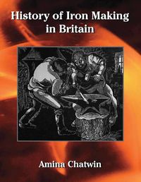 Cover image for History of Iron Making in Britain