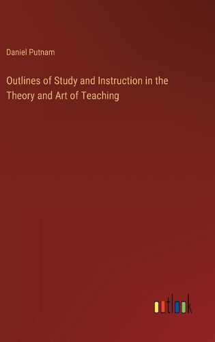 Outlines of Study and Instruction in the Theory and Art of Teaching