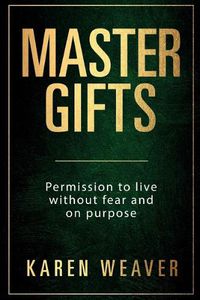 Cover image for Master Gifts: Permission to Live Without Fear and on Purpose