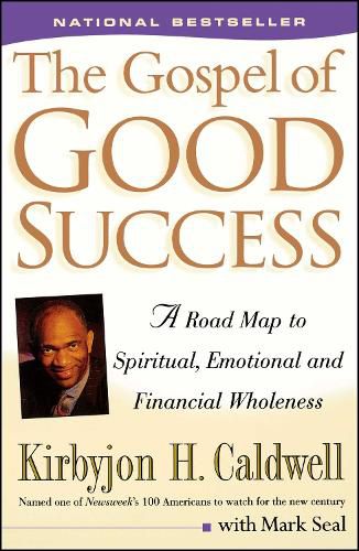 Cover image for The Gospel of Good Success: A Road Map to Spiritual, Emotional and Financial Wholeness