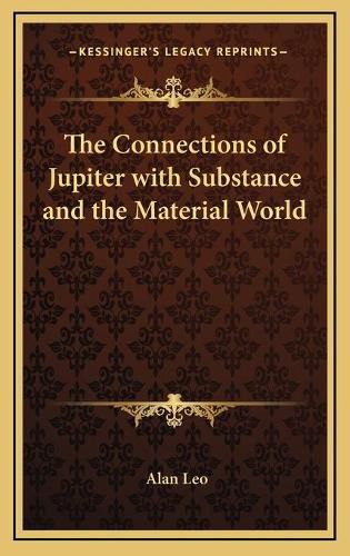 Cover image for The Connections of Jupiter with Substance and the Material World