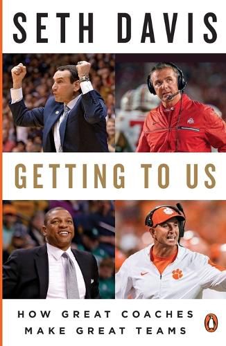 Cover image for Getting to Us: How Great Coaches Make Great Teams