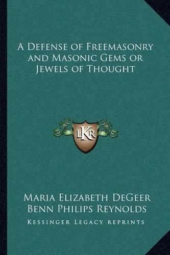 A Defense of Freemasonry and Masonic Gems or Jewels of Thought