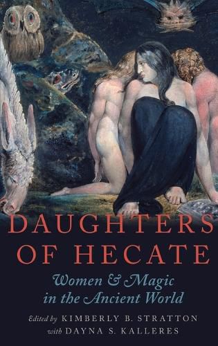 Cover image for Daughters of Hecate: Women and Magic in the Ancient World