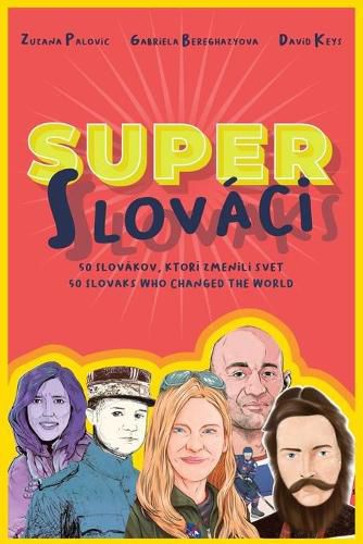 Cover image for Super Slovaks: 50 Slovaks Who Changed the World