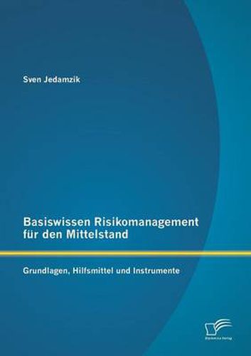 Cover image for Basiswissen Risikomanagement fur den Mittelstand: Grundlagen, Hilfsmittel und Instrumente