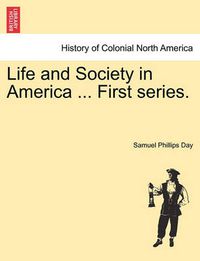 Cover image for Life and Society in America ... First Series.