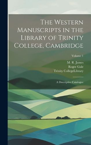 Cover image for The Western Manuscripts in the Library of Trinity College, Cambridge