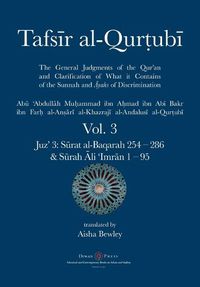 Cover image for Tafsir al-Qurtubi Vol. 3: Juz' 3: S&#363;rat al-Baqarah 254 - 286 & S&#363;rah &#256;li 'Imr&#257;n 1 - 95