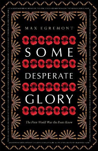 Cover image for Some Desperate Glory: The First World War the Poets Knew