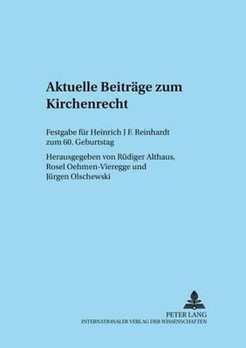 Cover image for Aktuelle Beitraege Zum Kirchenrecht: Festgabe Fuer Heinrich J. F. Reinhardt Zum 60. Geburtstag