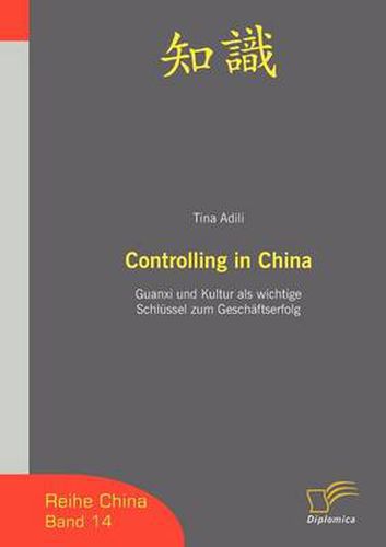 Cover image for Controlling in China: Guanxi und Kultur als wichtige Schlussel zum Geschaftserfolg