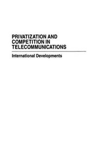 Cover image for Privatization and Competition in Telecommunications: International Developments