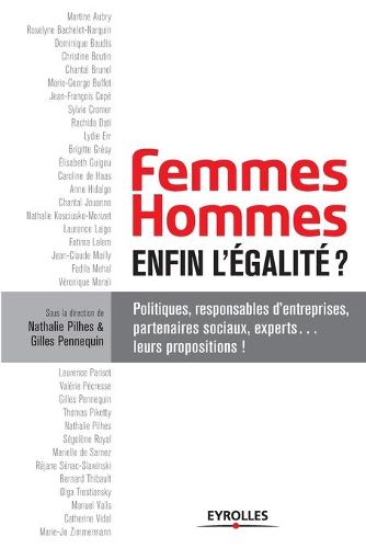 Cover image for Femmes Hommes, enfin, l'egalite ?: Politiques, responsables d'entreprises, partenaires sociaux, experts... leurs propositions !
