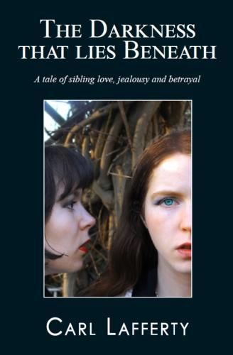 Cover image for The darkness that lies beneath: A tale of sibling love, jealousy and betrayal