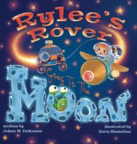 Cover image for Rylee's Rover Goes To The Moon