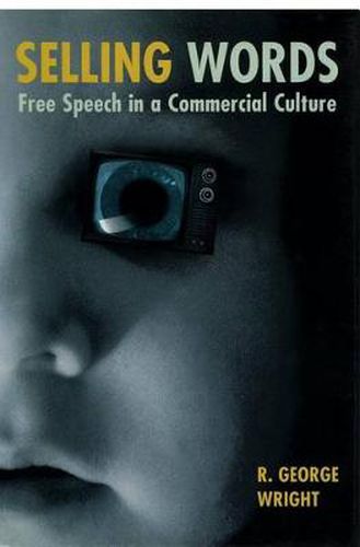 Cover image for Selling Words: Free Speech in a Commercial Culture