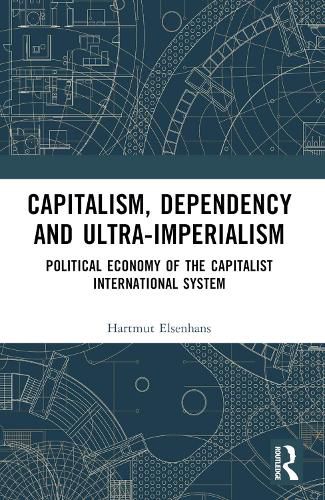 Cover image for Capitalism, Dependency and Ultra-Imperialism