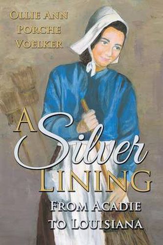 Cover image for A Silver Lining: From Acadie to Louisiana