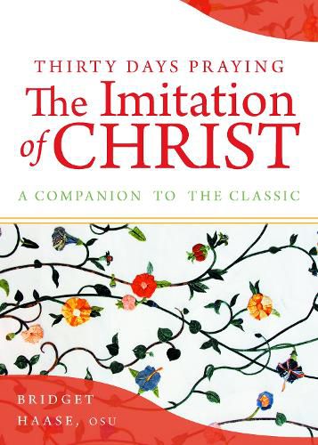 Cover image for Thirty Days Praying The Imitation of Christ: A Companion to the Classic