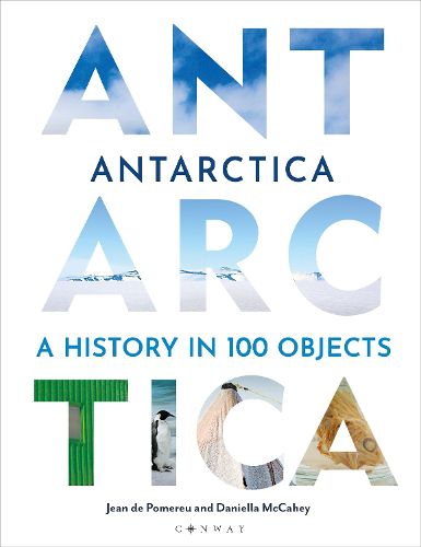 Cover image for Antarctica: A History in 100 Objects