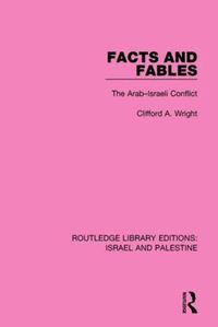 Cover image for Facts and Fables (RLE Israel and Palestine): The Arab-Israeli Conflict