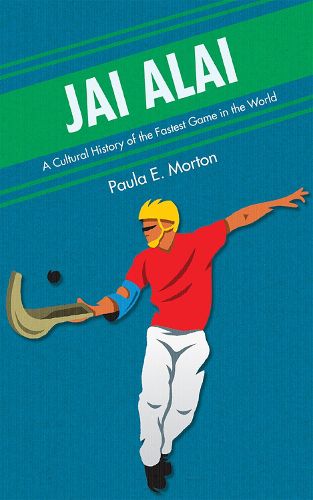 Cover image for Jai Alai: A Cultural History of the Fastest Game in the World