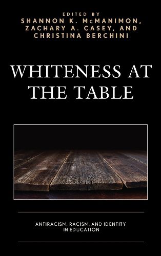 Whiteness at the Table: Antiracism, Racism, and Identity in Education