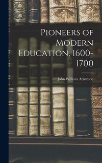 Cover image for Pioneers of Modern Education, 1600-1700