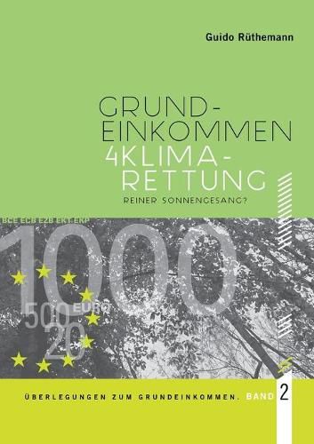 Cover image for UEberlegungen zum Grundeinkommen: Grundeinkommen 4 Klimarettung - Reiner Sonnengesang?