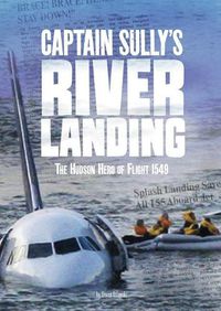 Cover image for Captain Sully's River Landing: The Hudson Hero of Flight 1549