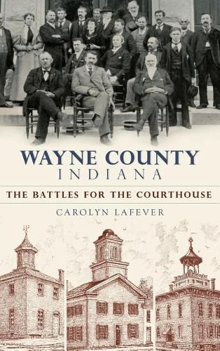 Cover image for Wayne County, Indiana: The Battles for the Courthouse