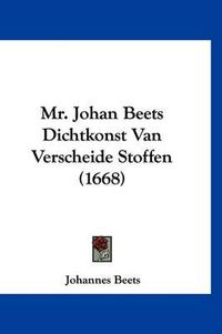 Cover image for Mr. Johan Beets Dichtkonst Van Verscheide Stoffen (1668)