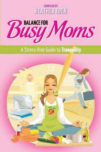 Cover image for Balance for Busy Moms - A Stress-Free Guide to Tranquility