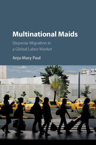 Cover image for Multinational Maids: Stepwise Migration in a Global Labor Market