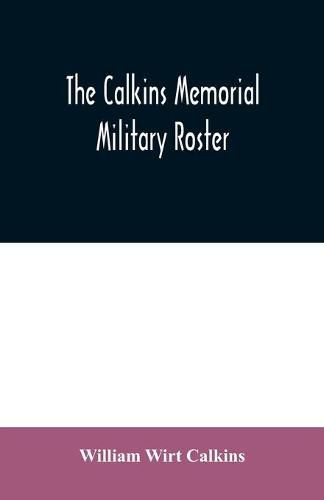 Cover image for The Calkins memorial military roster