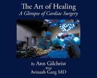 Cover image for The Art of Healing: A Glimpse of Cardiac Surgery