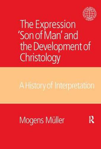 Cover image for The Expression 'Son of Man' and the Development of Christology: A History of Interpretation
