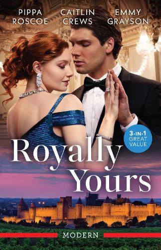Cover image for Royally Yours/Stolen From Her Royal Wedding/Reclaiming His Ruined Princess/A Cinderella For The Prince's Revenge